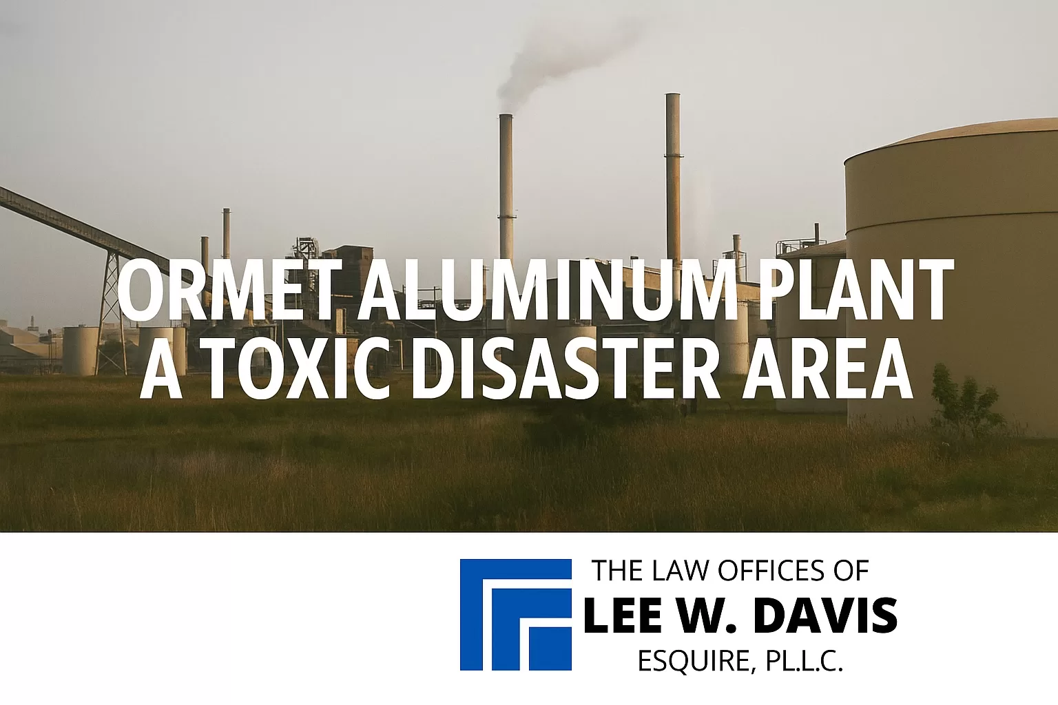 Ormet Aluminum Plant a Toxic Disaster Area